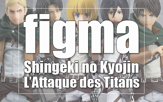 Preview figma 「Shingeki no Kyojin / L’Attaque des Titans」 | Max Factory