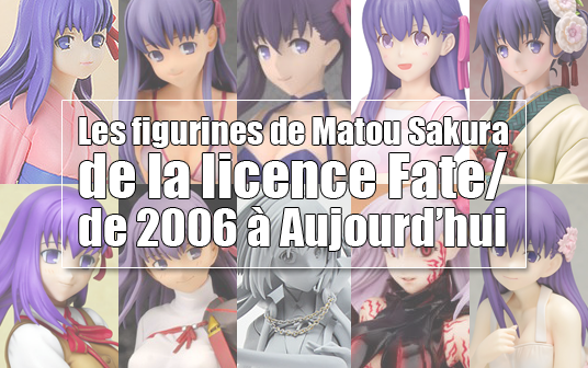Les figurines de Matou Sakura de la licence Fate/ de 2006 à aujourd’hui
