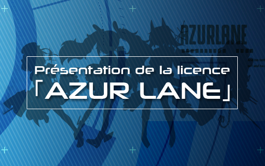 Présentation de la licence Azur Lane