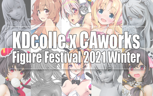 KDcolle x CAworks Figure Festival 2021 Winter