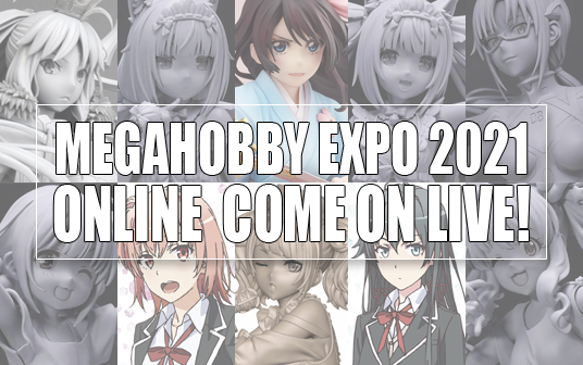 Megahobby Expo 2021 Online COME ON LIVE! | AmiAmi, ANIPLEX+, AMAKUNI / HOBBY JAPAN, KADOKAWA collection, Licorne & Revolve
