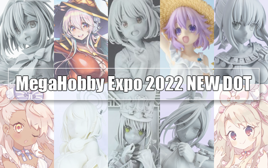 MegaHobby Expo 2022 NEW DOT | ANIPLEX+, MIMEYOI, Broccoli, Revolve, KDcolle