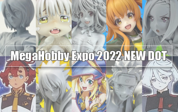 MegaHobby Expo 2022 NEW DOT | MegaHouse